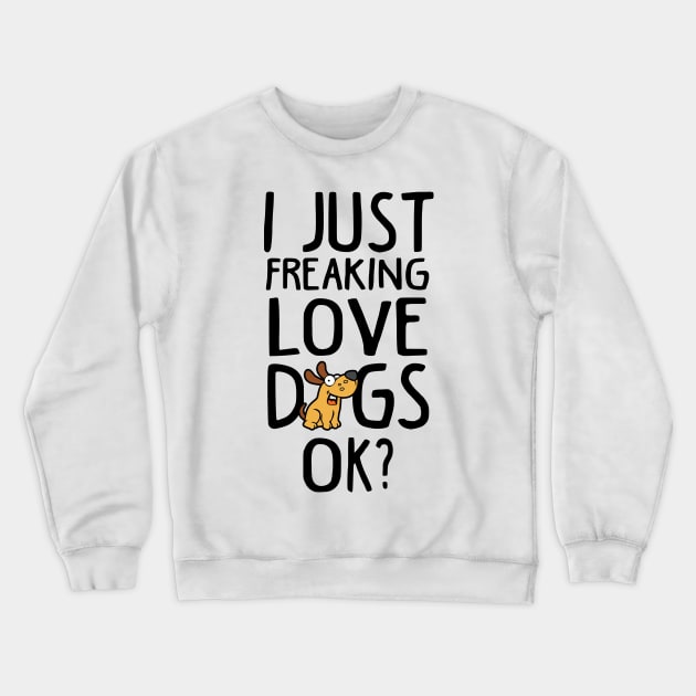 Love Dogs Funny Dog Lover Gift Crewneck Sweatshirt by KsuAnn